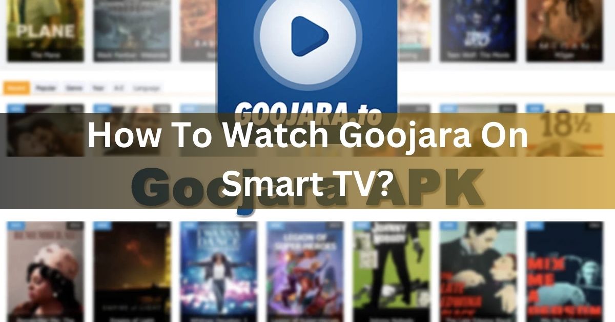 How To Watch Goojara On Smart TV?