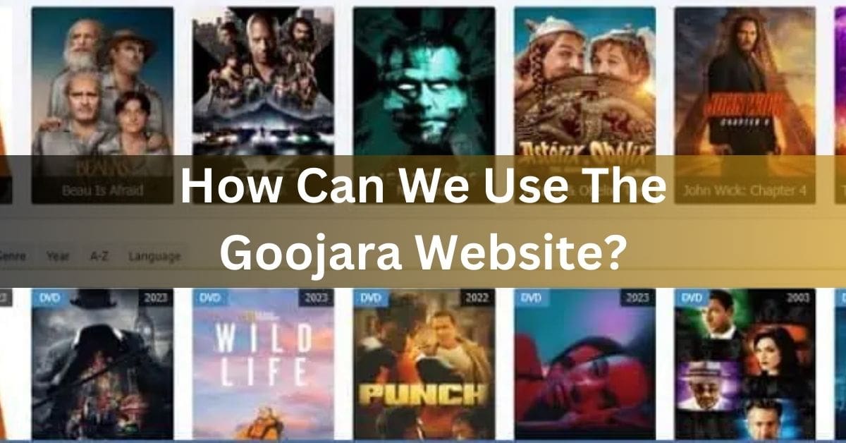 How Can We Use The Goojara Website?
