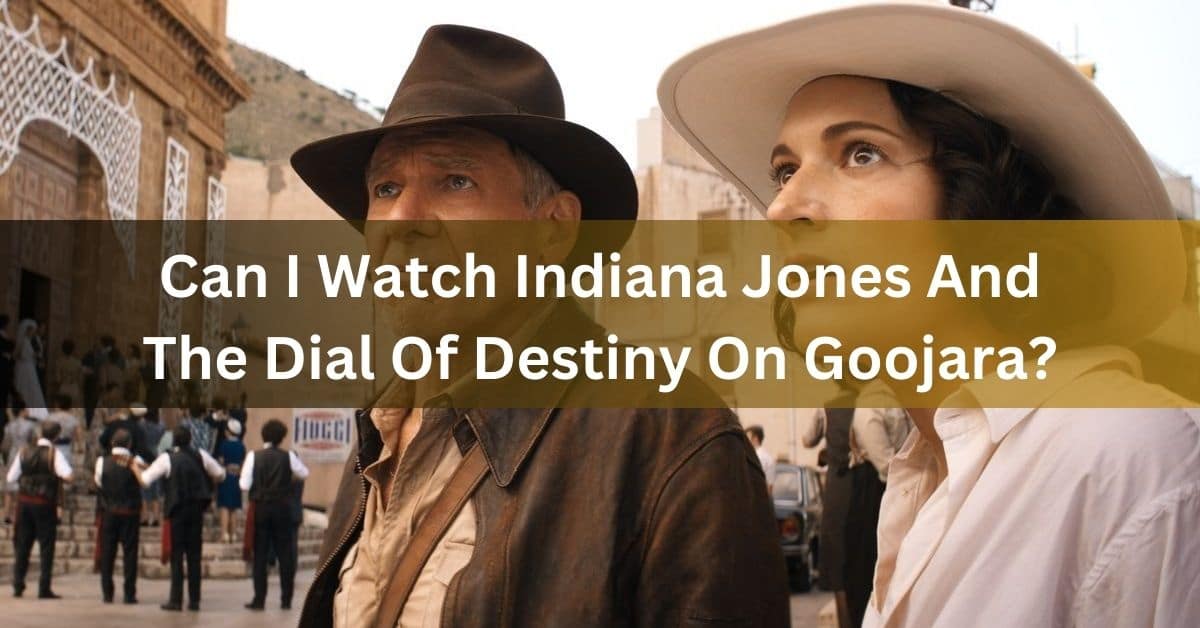 Can I Watch Indiana Jones And The Dial Of Destiny On Goojara