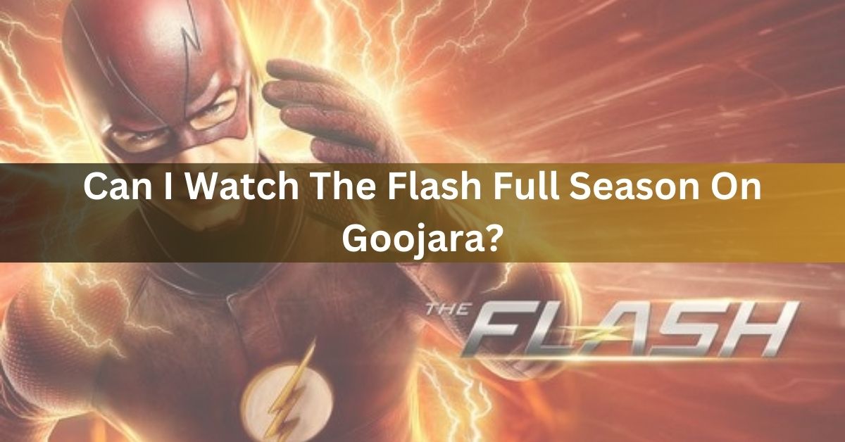 Can I Watch The Flash Full Season On Goojara