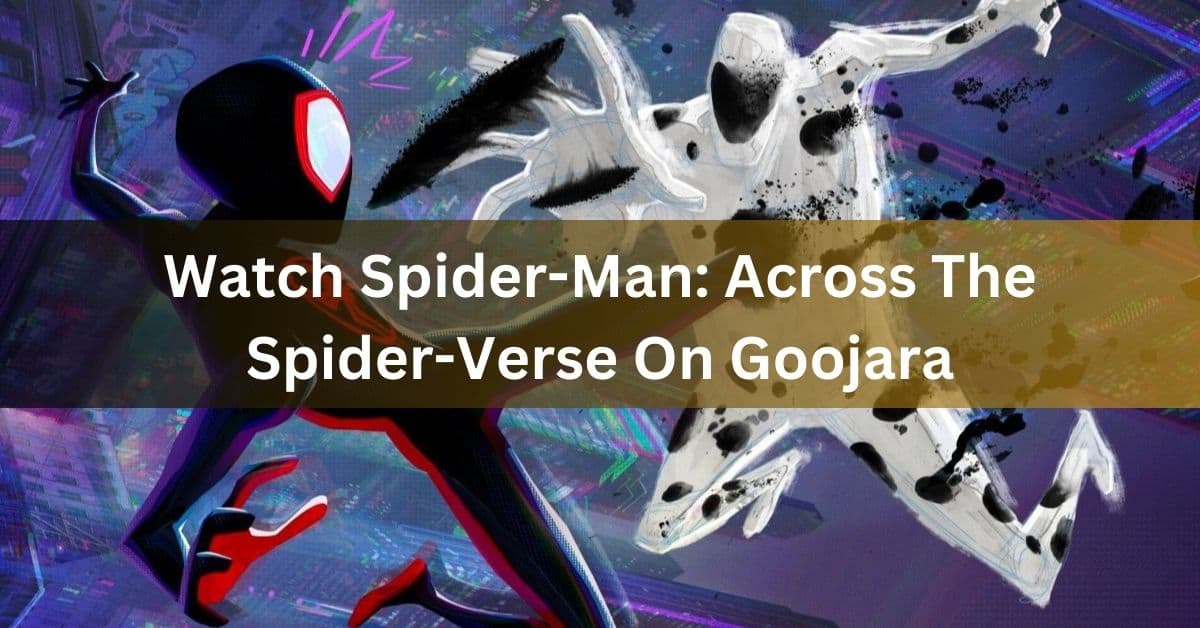 Watch Spider-Man Across The Spider-Verse On Goojara