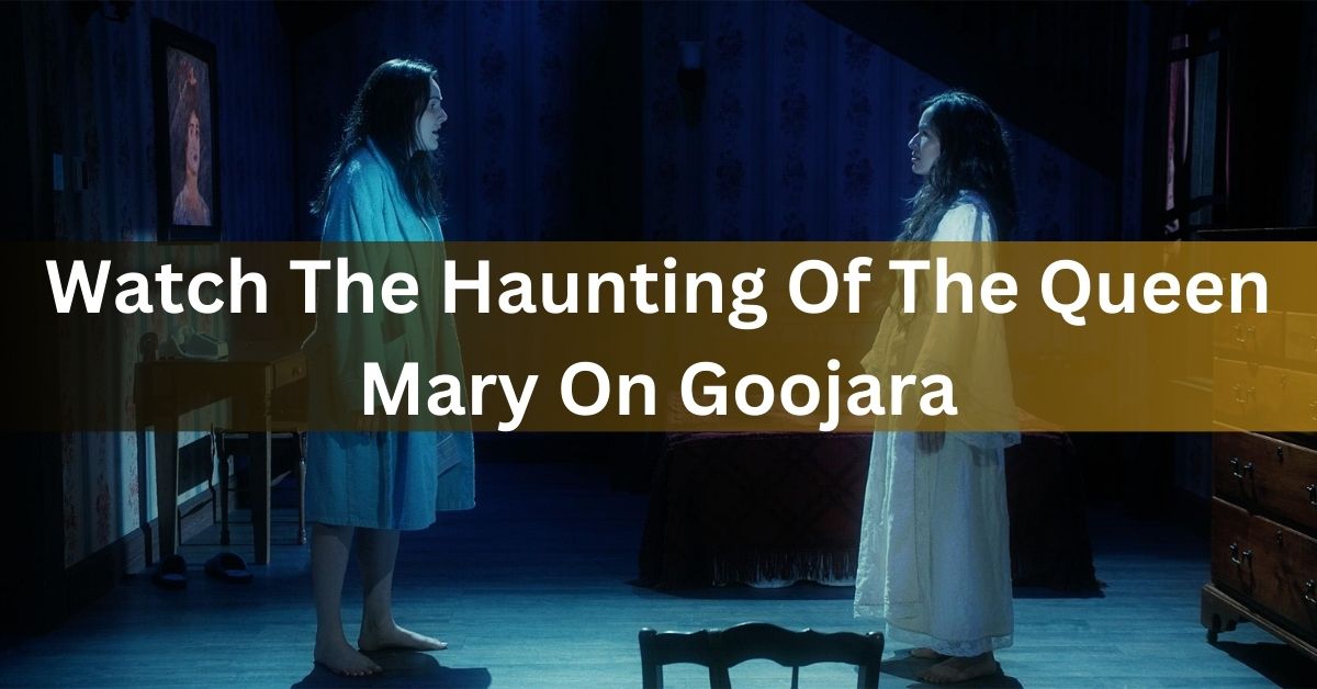 Watch The Haunting Of The Queen Mary On Goojara
