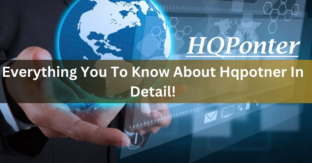 Everything You To Know About Hqpotner In Detail!