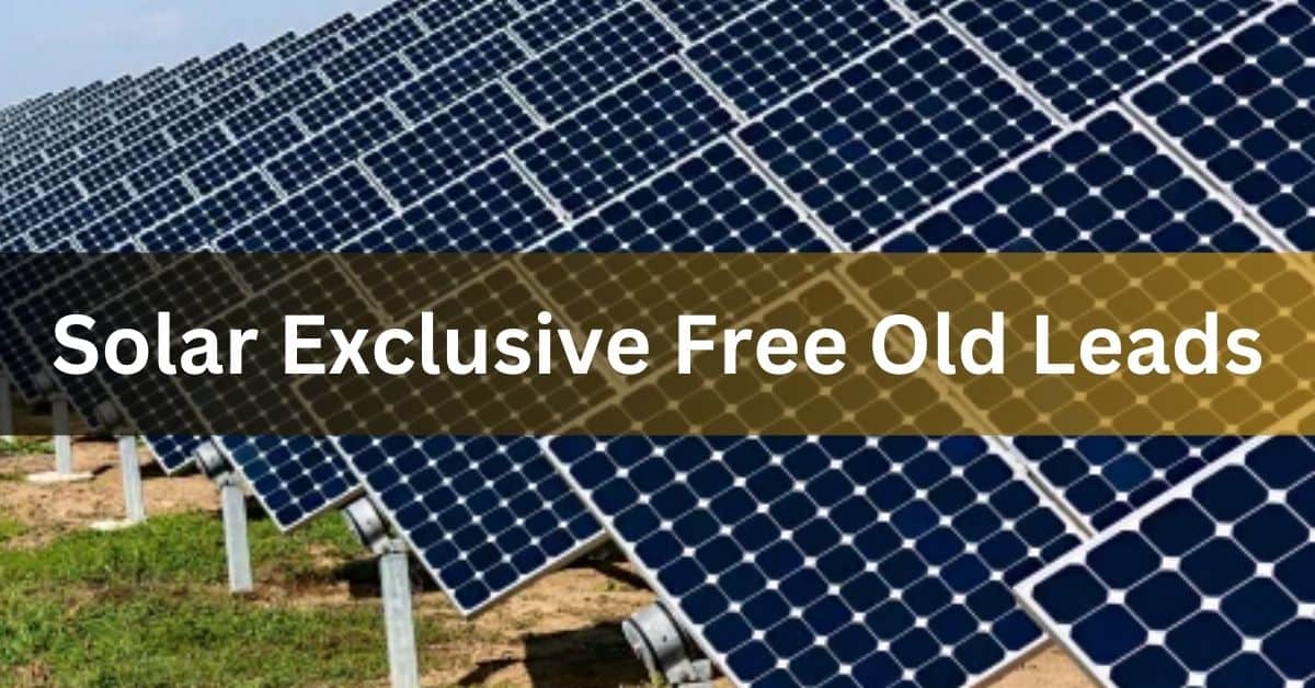 Solar Exclusive Free Old Leads
