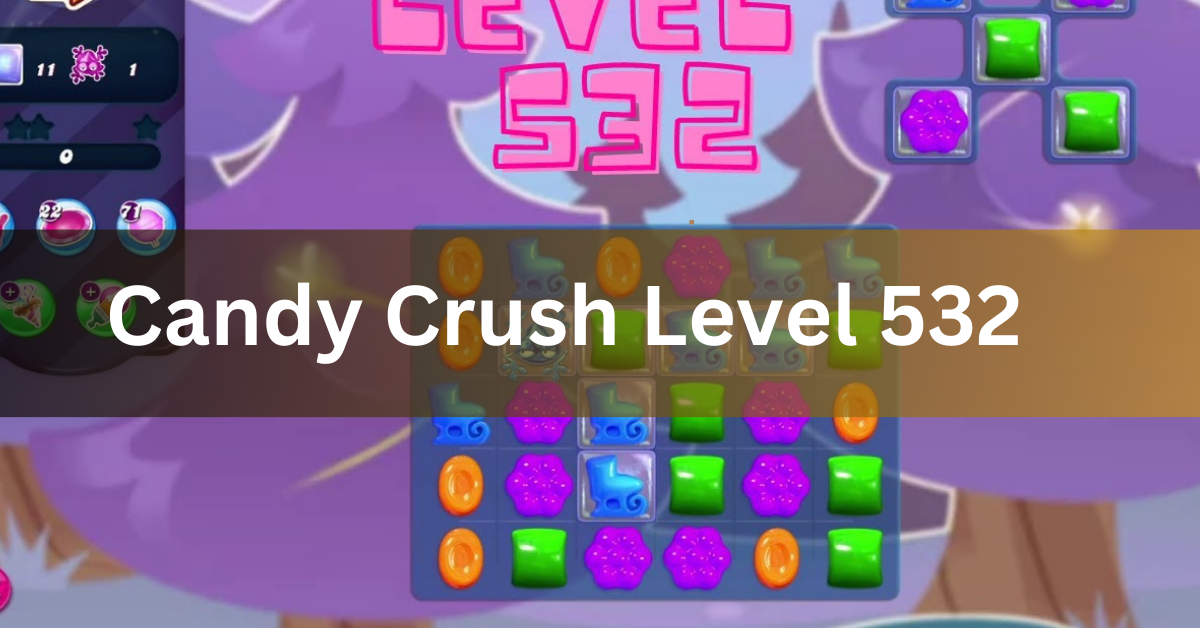 Candy Crush Level 532?