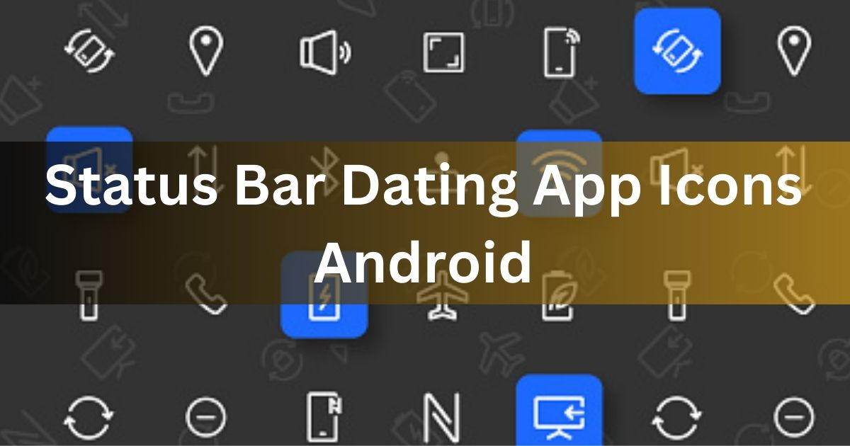 Status Bar Dating App Icons Android