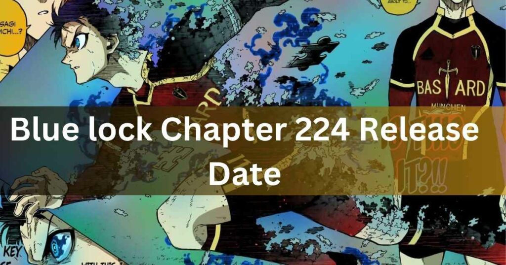 Blue lock Chapter 224 Release Date