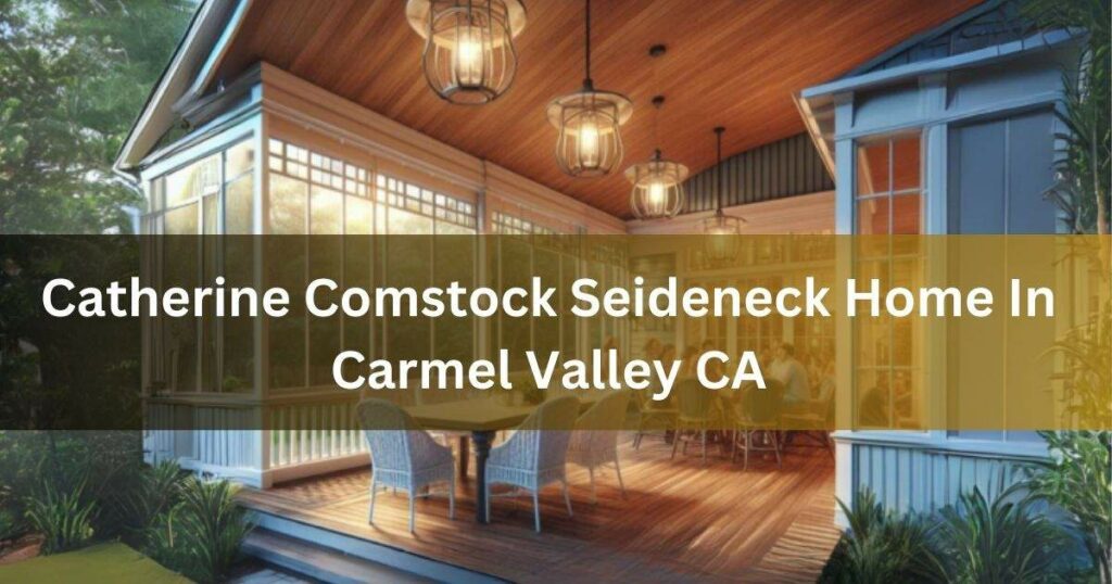 Catherine Comstock Seideneck Home In Carmel Valley CA