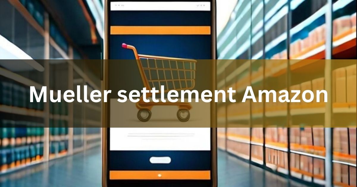 Mueller settlement Amazon
