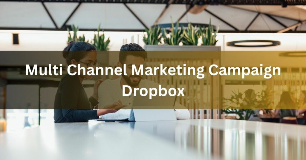 Multi Channel Marketing Campaign Dropbox