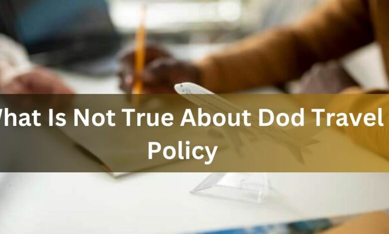 What Is Not True About Dod Travel Policy