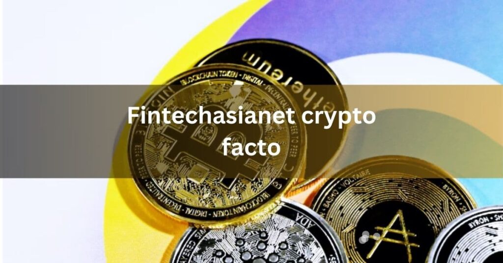 Fintechasianet crypto facto