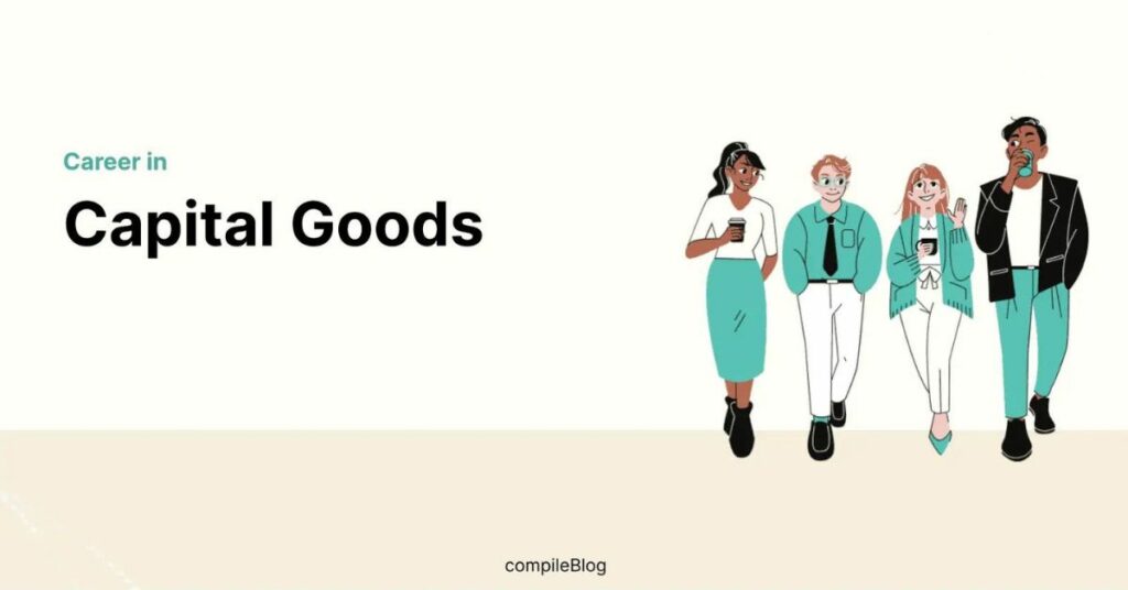 Why is capital goods a good career path rewarding?